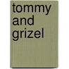 Tommy and Grizel by James Matthew Barrie