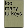 Too Many Turkeys door Linda White