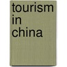 Tourism In China door Kaye Sung Chon