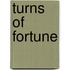 Turns of Fortune