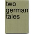 Two German Tales