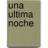 Una Ultima Noche