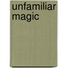 Unfamiliar Magic by R.C. Alexander