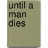 Until a Man Dies