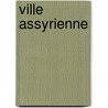 Ville Assyrienne by Source Wikipedia