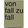 Von Fall zu Fall door Margot Weinand