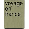 Voyage En France by Victor Eug�Ne Ardouin-Dumazet