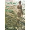 Walking On Water by Anthony De Mello