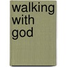Walking With God door Evangelist John Dye