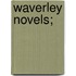 Waverley Novels;