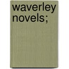 Waverley Novels; door Professor Walter Scott