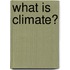 What Is Climate?