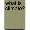 What Is Climate? door Bobbie Kalman