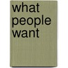 What People Want by Terry R. Bacon
