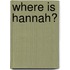Where Is Hannah?