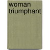 Woman Triumphant door Vicente Blasco Ibañez