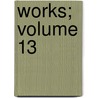 Works; Volume 13 door Francis Bacon