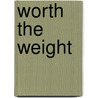 Worth the Weight door Mara Jacobs
