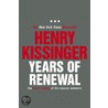 Years Of Renewal by Henry A. Kissinger