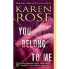 You Belong to Me door Karen Rose