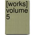 [Works] Volume 5