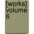 [Works] Volume 6