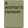 a Woman's Ransom by Frederick William Robinson