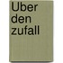 Über den Zufall