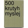 500 Krutyh Myslej door B. Krutier