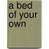 A Bed of Your Own