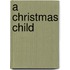 A Christmas Child