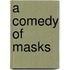 A Comedy Of Masks