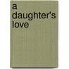 A Daughter's Love door Mr J. A Tran