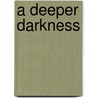 A Deeper Darkness by J.T. Ellison