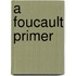 A Foucault Primer