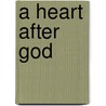 A Heart After God by Rory Wolff