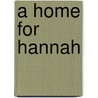 A Home for Hannah by Patricia Davids