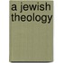 A Jewish Theology