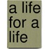 A Life For A Life