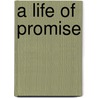 A Life of Promise door Francis J. Moloney