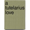 A Tutelarius Love door Linda Louise Rigsbee