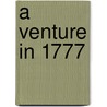 A Venture In 1777 by Silas Weir Mitchell