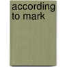 According To Mark by Philip Carrington