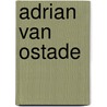 Adrian Van Ostade by Theodor Gaedertz