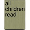 All Children Read by Donna Ogle