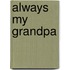 Always My Grandpa