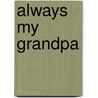 Always My Grandpa by Linda Scacco