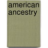 American Ancestry door Thomas Patrick Hughes