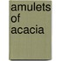 Amulets of Acacia