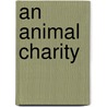 An Animal Charity by Sue Graves